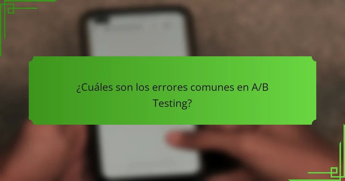 ¿Cuáles son los errores comunes en A/B Testing?