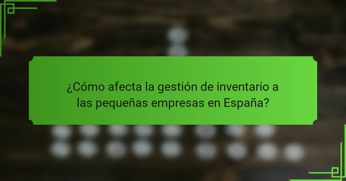 ¿Cómo afecta la gestión de inventario a las pequeñas empresas en España?