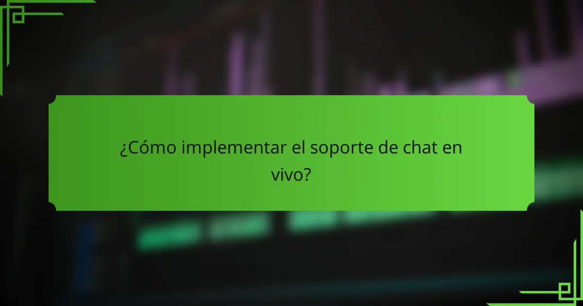 ¿Cómo implementar el soporte de chat en vivo?