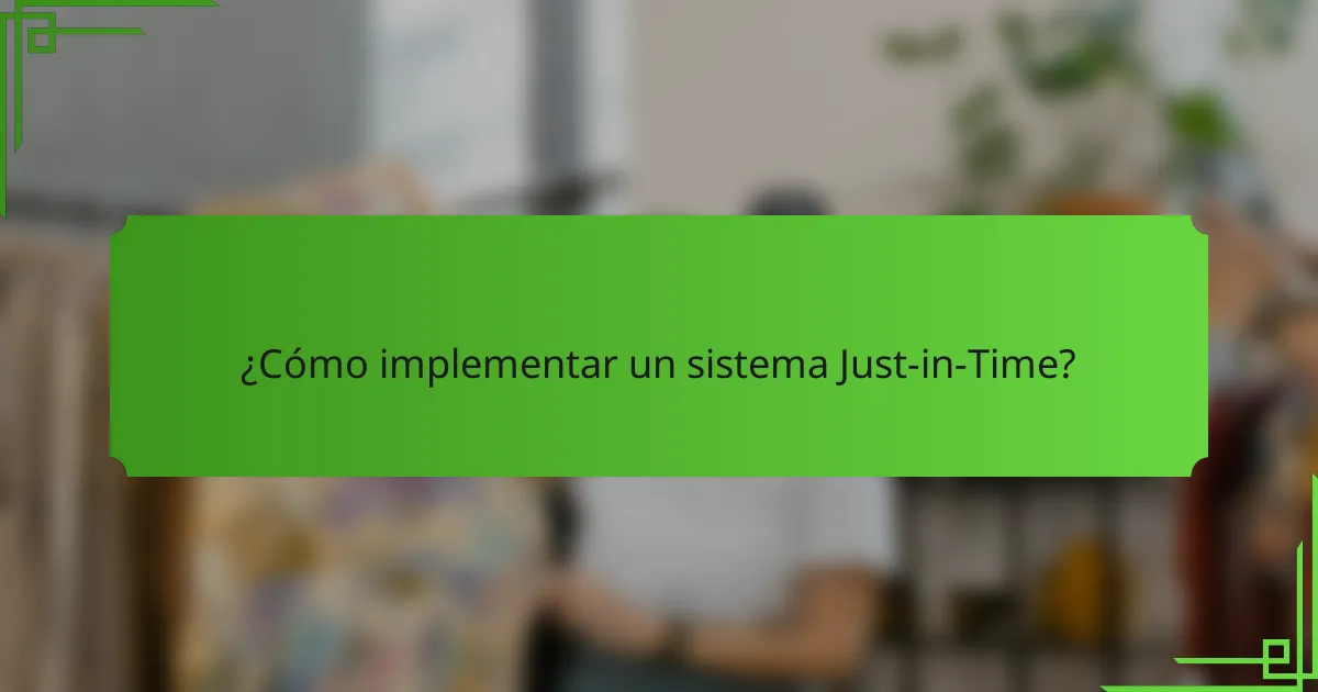 ¿Cómo implementar un sistema Just-in-Time?