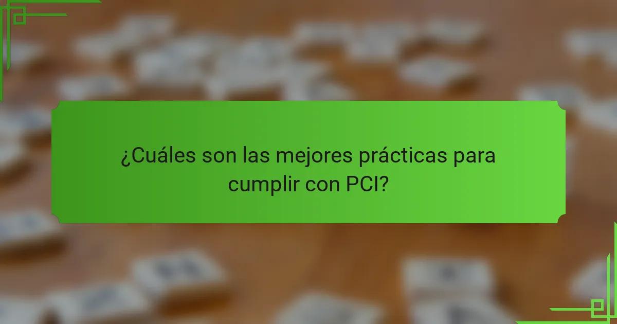 ¿Cuáles son las mejores prácticas para cumplir con PCI?