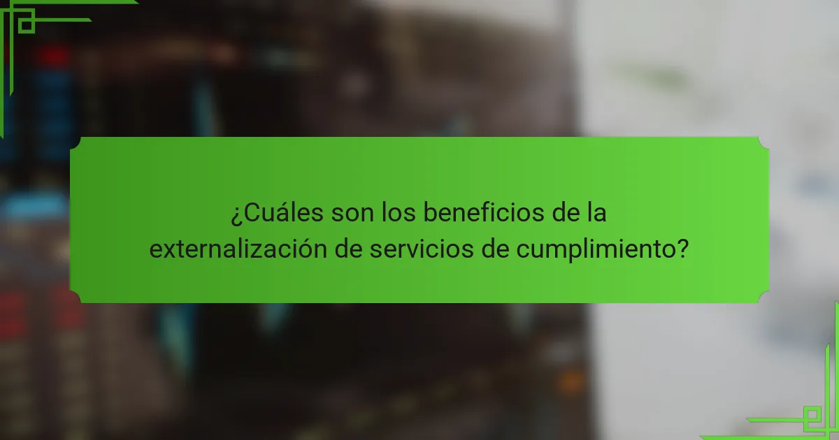 ¿Cuáles son los beneficios de la externalización de servicios de cumplimiento?
