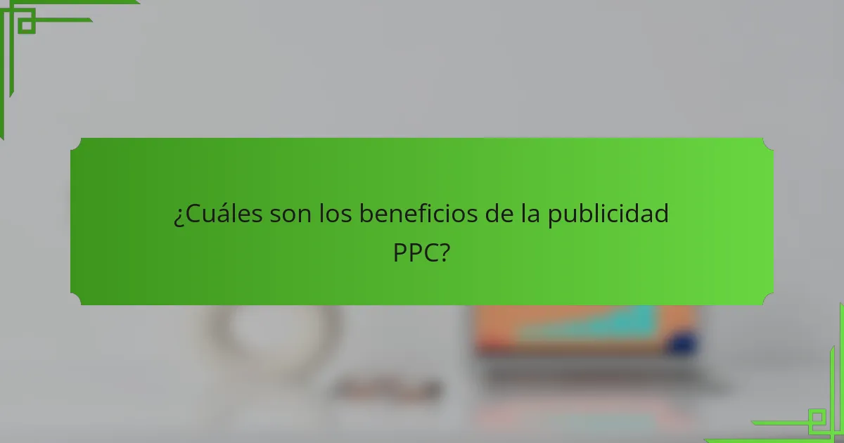 ¿Cuáles son los beneficios de la publicidad PPC?