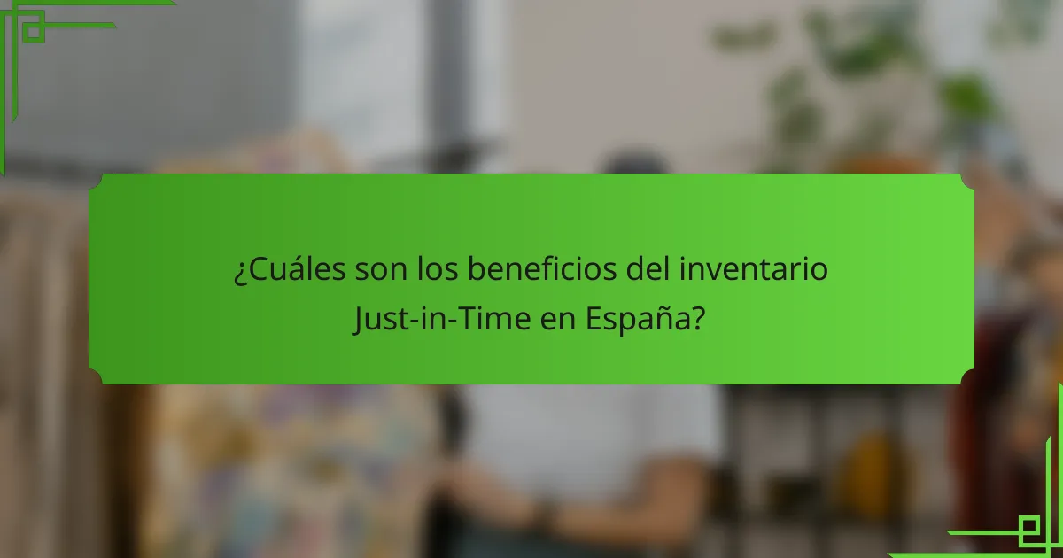 ¿Cuáles son los beneficios del inventario Just-in-Time en España?