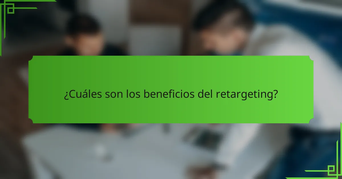 ¿Cuáles son los beneficios del retargeting?