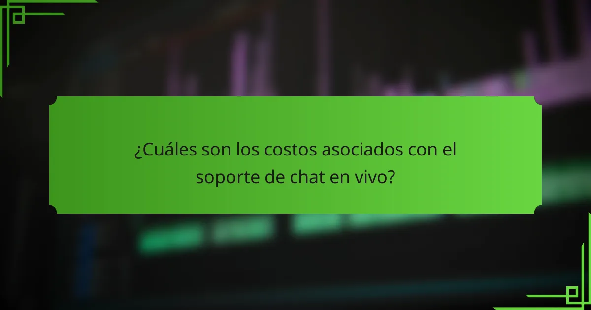 ¿Cuáles son los costos asociados con el soporte de chat en vivo?