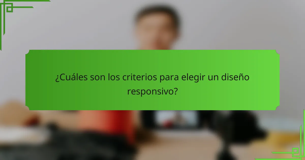 ¿Cuáles son los criterios para elegir un diseño responsivo?