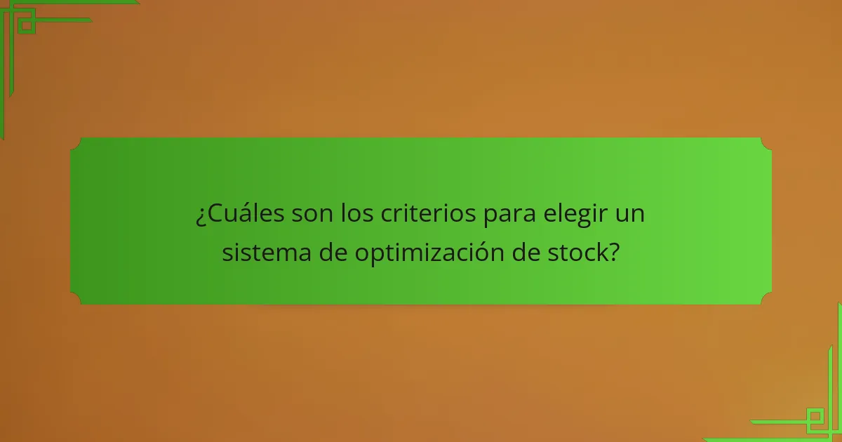 ¿Cuáles son los criterios para elegir un sistema de optimización de stock?