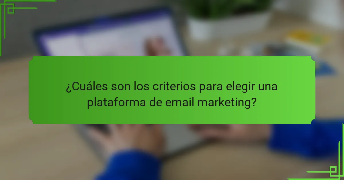 ¿Cuáles son los criterios para elegir una plataforma de email marketing?