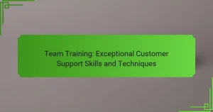Team Training: Exceptional Customer Support Skills and Techniques