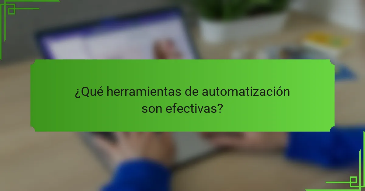 ¿Qué herramientas de automatización son efectivas?