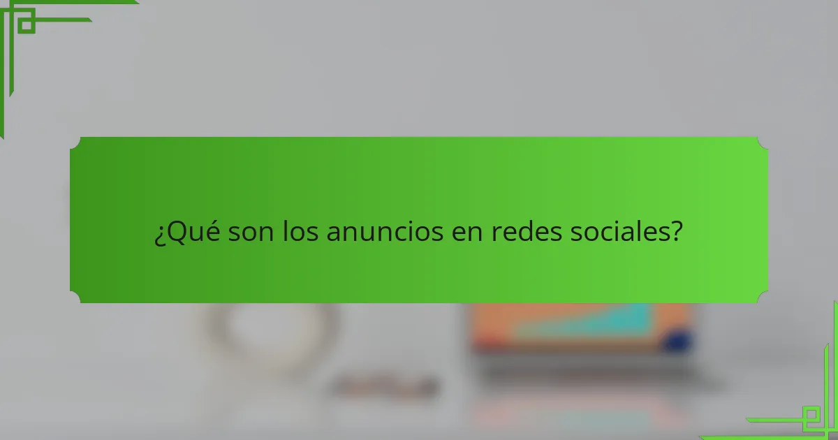 ¿Qué son los anuncios en redes sociales?
